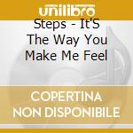 Steps - It'S The Way You Make Me Feel cd