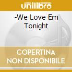 -We Love Em Tonight cd musicale di GALACTIC