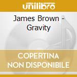James Brown - Gravity cd musicale di BROWN JAMES