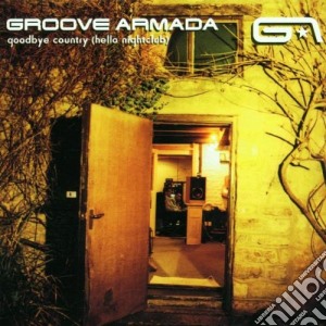 Groove Armada - Goodbye Country Hello Nightclub cd musicale di GROOVE ARMADA