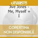 Jive Jones - Me, Myself + I cd