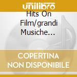 Hits On Film/grandi Musiche... cd