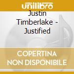 Justin Timberlake - Justified cd musicale di TIMBERLAKE JUSTIN