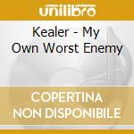 Kealer - My Own Worst Enemy cd