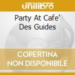 Party At Cafe' Des Guides cd musicale di ARTISTI VARI