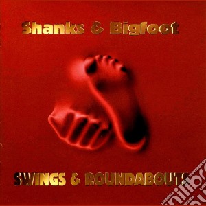 Shanks & Bigfoot - Swings & Roundabouts cd musicale di SHANKS & BIGFOOT