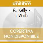 R. Kelly - I Wish cd