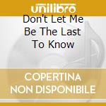 Don't Let Me Be The Last To Know cd
