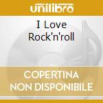 I Love Rock'n'roll cd