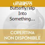 Butterfly/slip Into Something... cd musicale di KINOBE