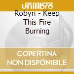 Robyn - Keep This Fire Burning cd