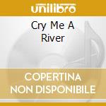 Cry Me A River cd