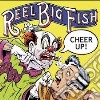 Reel Big Fish - Cheer Up! cd musicale di Reel Big Fish