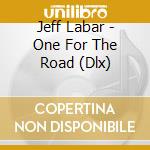 Jeff Labar - One For The Road (Dlx) cd