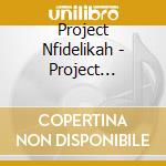 Project Nfidelikah - Project Nfidelikah cd