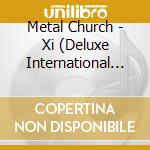 Metal Church - Xi (Deluxe International Version) (2 Cd) cd