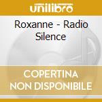 Roxanne - Radio Silence cd