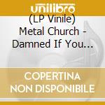 (LP Vinile) Metal Church - Damned If You Do (Blue & Black Splatter Vinyl) (2 Lp)