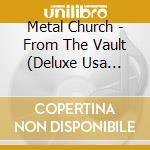 Metal Church - From The Vault (Deluxe Usa Version) cd