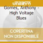 Gomes, Anthony - High Voltage Blues cd