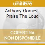 Anthony Gomes - Praise The Loud cd