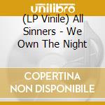 (LP Vinile) All Sinners - We Own The Night vinile