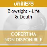 Blowsight - Life & Death cd musicale di Blowsight