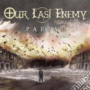 Our Last Enemy - Pariah cd musicale di Our last enemy