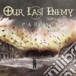 Our Last Enemy - Pariah cd