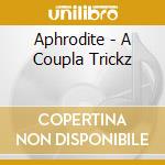 Aphrodite - A Coupla Trickz cd musicale di Aphrodite