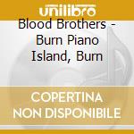 Blood Brothers - Burn Piano Island, Burn cd