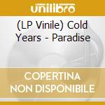 (LP Vinile) Cold Years - Paradise vinile