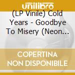 (LP Vinile) Cold Years - Goodbye To Misery (Neon Yellow) vinile