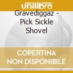 Gravediggaz - Pick Sickle Shovel cd musicale di Gravediggaz