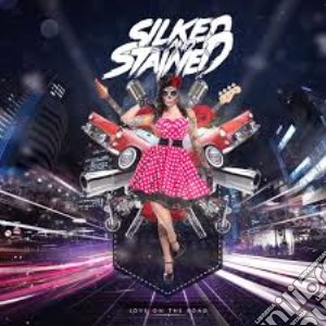 Silked & Stained - Love On The Road cd musicale di Silked & Stained