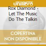 Rox Diamond - Let The Music Do The Talkin cd