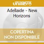 Adellaide - New Horizons cd musicale