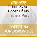 Fiction Syxx - Ghost Of My Fathers Past cd