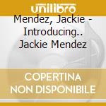 Mendez, Jackie - Introducing.. Jackie Mendez cd