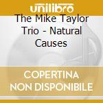 The Mike Taylor Trio - Natural Causes cd