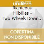 Righteous Hillbillies - Two Wheels Down A Lost Highway cd