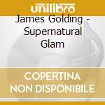 James Golding - Supernatural Glam cd