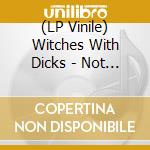 (LP Vinile) Witches With Dicks - Not Just A Passing Season vinile