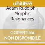 Adam Rudolph - Morphic Resonances cd