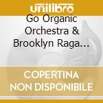 Go Organic Orchestra & Brooklyn Raga Massive - Ragmala cd