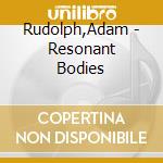 Rudolph,Adam - Resonant Bodies cd