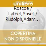 Roscoe / Lateef,Yusef / Rudolph,Adam Mitchell - Voice Prints cd musicale di Roscoe / Lateef,Yusef / Rudolph,Adam Mitchell