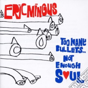Mingus Eric - Too Many Bullets...not Enough Soul cd musicale di MINGUS ERIC
