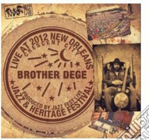 Brother Dege - Live At Jazzfest 2012 cd musicale di Brother Dege