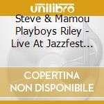 Steve & Mamou Playboys Riley - Live At Jazzfest 2012 cd